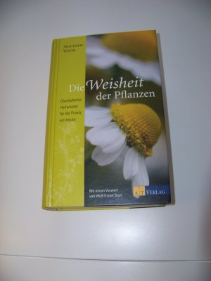 gebrauchtes Buch – Matthew Wood – Die Weisheit der Pflanzen Überliefertes Heilwissen für die Praxis von heute TOP