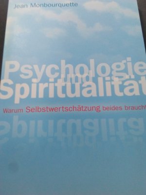 Psychologie und Spiritualität - Warum Selbstwertschätzung beides braucht