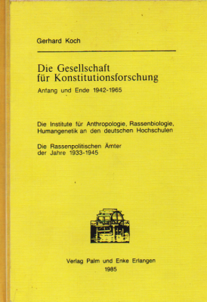 Die Gesellschaft für Konstitutionsforschung - Anfang und Ende 1942 - 1965 ; Die Institute für Anthropologie, Rassenbiologie, Humangenetik an d. dt. Hochsch […]