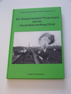 gebrauchtes Buch – Bedeschinski, Christian; Neddermeyer – Der Rangierbahnhof Wustermark und Eisenbahnsiedlung Elstal +++ Eisenbahn +++ TOP