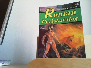 Allgemeiner Deutscher Roman-Preiskatalog. [Matthias Schalow ; Norbert Hethke] / Allgemeiner deutscher Roman-Preiskatalog