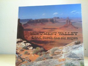 Monument Valley : Land, durch d. sie zogen. Jörg-Peter Maurer ; Gisela Maurer