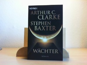 gebrauchtes Buch – Clarke, Arthur C – Wächter : Roman. Arthur C. Clarke ; Stephen Baxter. [Dt. Übers. von Martin Gilbert]