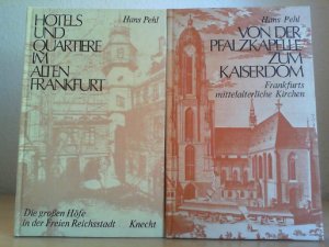 gebrauchtes Buch – HANS PEHL – Hotels und Quartiere im alten Frankfurt : d. grossen Höfe in d. Freien Reichsstadt; Von der Pfalzkapelle zum Kaiserdom. 2 BÄNDE