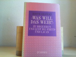 gebrauchtes Buch – Edith Seifert – Was will das Weib? : Zu Begehren u. Lust bei Freud und Lacan.