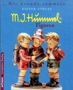 gebrauchtes Buch – Struß, Dieter (Mitwirkender) und Maria Innocentia Hummel – M.-I.-Hummel-Figuren. Dieter Struss / Battenberg-Antiquitäten-Katalog; Mit Freude sammeln