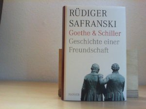 gebrauchtes Buch – RÜDIGER SAFRANSKI – Goethe und Schiller : Geschichte einer Freundschaft.