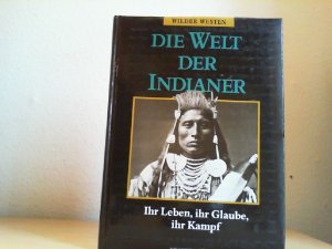 gebrauchtes Buch – Capps, Benjamin  – Die Welt der Indianer : ihr Leben, ihr Glaube, ihr Kampf. von Benjamin Capps / Wilder Westen