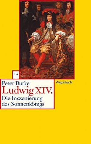 gebrauchtes Buch – PETER BURKE – Ludwig XIV. : die Inszenierung des Sonnenkönigs. Aus dem Engl. von Matthias Fienbork / Wagenbachs Taschenbuch ; 412