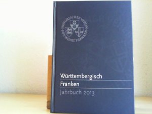 Württembergisch Franken. Jahrbuch 2013. BAND 97