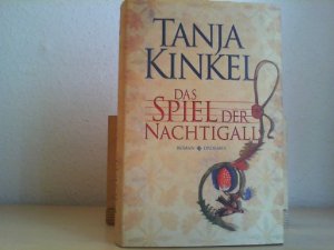 gebrauchtes Buch – TANJA KINKEL – Das Spiel der Nachtigall : Roman.