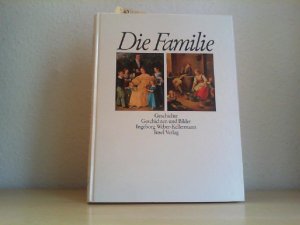 Die Familie. Geschichte, Geschichten und Bilder.