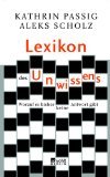 gebrauchtes Buch – PASSIG, KATHRIN und ALEKS SCHOLZ – Lexikon des Unwissens. Worauf es bisher keine Antwort gibt.