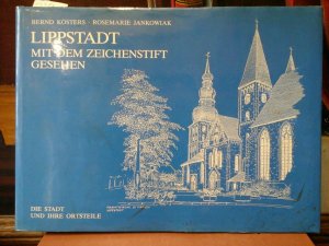 gebrauchtes Buch – Lippstadt - JANKOWIAK, ROSEMARIE – Lippstadt mit dem Zeichenstift gesehen. Die Stadt und ihre Ortsteile. Mit Zeichnungen von Bernd Kösters.