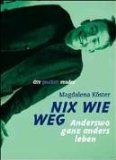 gebrauchtes Buch – MAGDALENA KÖSTER – Nix wie weg. Anderswo ganz anders leben.