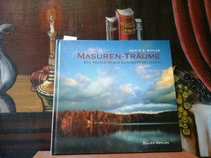 Masuren-Träume. Ein Heimatbuch aus Ostpreussen. Mit 35 Farbfotografien von Ralf Freyer.