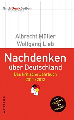 gebrauchtes Buch – MÜLLER, ALBRECHT und WOLFGANG LIEB – Nachdenken über Deutschland. Das kritische Jahrbuch 2011/2012.