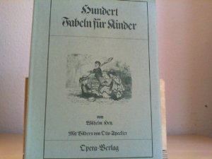 1. Teil. Fünfzig Fabeln für Kinder. //UND:// 2. Teil. Noch fünfzig Fabeln für Kinder. In Bildern gezeichnet nach Otto Speckter. Nebst einem ernsthaften Anhange.