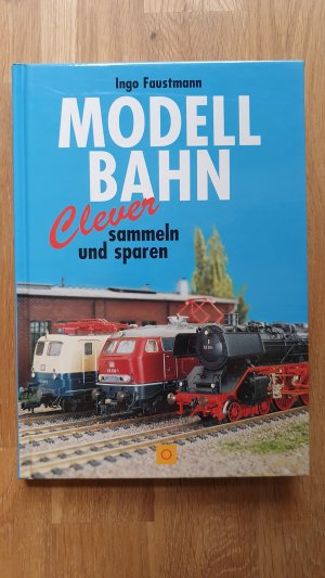 gebrauchtes Buch – Ingo Faustmann – Modellbahn. Clever sammeln und sparen