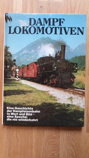 gebrauchtes Buch – Temming, Rolf L – Dampflokomotiven. Ene Geschichte der Dampfeisenbahn in Wort und Bild - Eine Epoche, die nie wiederkehrt