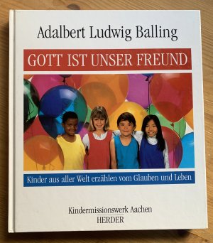 Gott ist unser Freund • Kinder aus aller Welt erzählen vom Glauben und Leben