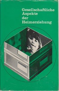 Gesellschaftliche Aspekte der Heimerziehung : Beitr. z. Heimerziehung. / Hrsg. von Paul Schmidle u. Hubertus Junge