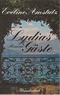 Lydias Gäste : Roman / von Eveline Amstutz. Aus d. Engl. von Günter Panske