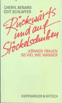 gebrauchtes Buch – Benard, Cheryl – Rückwärts und auf Stöckelschuhen : Können Frauen so viel wie Männer