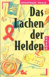 Das Lachen der Helden : Roman / Jonathan Neale. Aus dem Engl. von Armin Gontermann