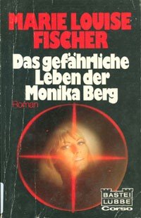 gebrauchtes Buch – Fischer, Marie Louise – Das gefährliche Leben der Monika Berg : Roman / Marie Louise Fischer