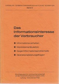 Das Informatiosinteresse der Verbraucher - Informationsverhalten - Interessenartikulation - Gegeninformationsproblematik - Operationalisierungsfragen