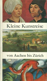 Kleine Kunstreise von Aachen bis Zürich / Michael Neumann