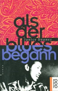 gebrauchtes Buch – Janice Deaner – Als der Blues begann : Roman / Janice Deaner. Dt. von Adelheid Zöfel