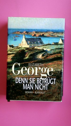 gebrauchtes Buch – Elizabeth George – DENN SIE BETRÜGT MAN NICHT. Roman