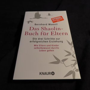 gebrauchtes Buch – Bernhard Moestl – Das Shaolin-Buch für Eltern - Die drei Schritte zur erfolgreichen Erziehung | Wie Eltern und Kinder selbstbewusst durchs Leben gehen