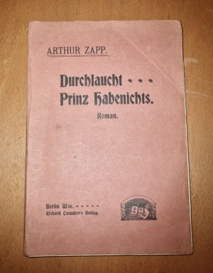 gebrauchtes Buch – Arthur Zapp – Durchlaucht Prinz Habenichts. Roman.