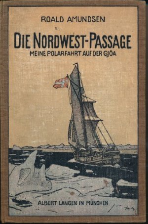 Die Nordwest-Passage â€“ Meine Polarfahrt auf der GjÃ¶a 1903 bis 1907