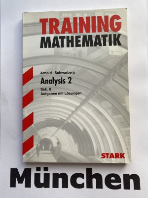 gebrauchtes Buch – Arnold, Günther; Schwarberg, Julius – Abitur-Training FOS/BOS - Mathematik Analysis 2 - Aufgaben mit Lösungen - SEK. II