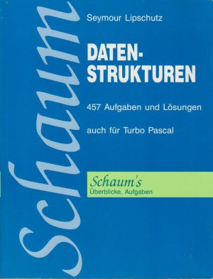 gebrauchtes Buch – Lipschutz, Seymour und John H Wieken – Datenstrukturen : [457 Aufgaben u. Lösungen ; auch für Turbo Pascal] / Seymour Lipschutz. [Übers.: John-Harry Wieken] / Schaum's outline