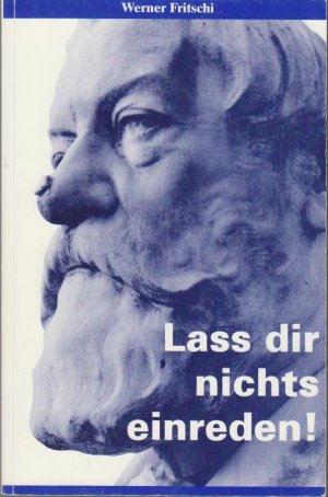 Lass Dir nichts einreden! Analysen und Optionen zu gesellschaftlichen Entwicklungen. Gelebte Ethik für die Zukunft