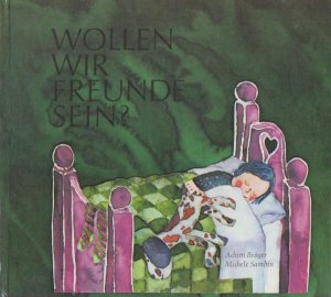 Wollen wir Freunde sein? / Achim Bröger ; Michele Sambin