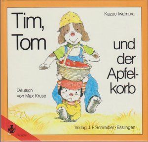 Tim, Tom und der Apfelkorb / Kazuo Iwamura. Dt. [Bearb.] von Max Kruse