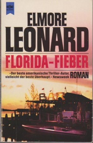 Florida-Fieber : Roman / Elmore Leonard. [Aus dem Amerikan. übers. von Peter Pfaffinger] / Heyne-Bücher / 1 / Heyne allgemeine Reihe ; Nr. 8258