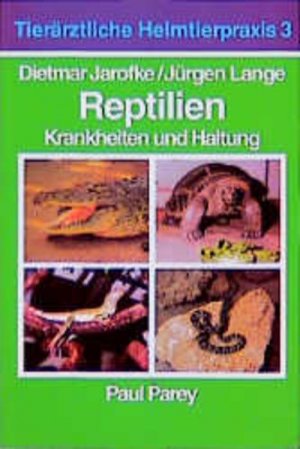 gebrauchtes Buch – Jarofke, Dietmar und Jürgen Lange – Reptilien : Krankheiten und Haltung ; mit 28 Tabellen / Dietmar Jarofke und Jürgen Lange / Tierärztliche Heimtierpraxis ; Bd. 3 Tierärztliche Heimtierpraxis. Band 3