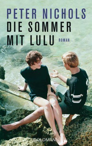 gebrauchtes Buch – Nichols, Peter und Dorothee Merkel – Die Sommer mit Lulu : Roman / Peter Nichols ; aus dem Englischen übersetzt von Dorothee Merkel / Goldmann ; 48585