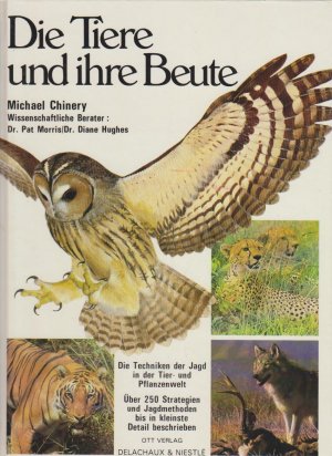 Die Tiere und ihre Beute / Michael Chinery. Wissenschaftl. Berater: Pat Morris; Diane Hughes