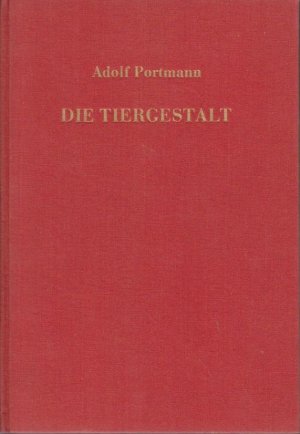 Die Tiergestalt : Studien über die Bedeutung der tierischen Erscheinung.