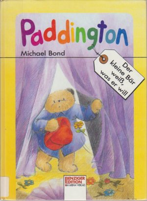 Paddington: Der kleine Bär weiss, was er will / [aus d. Engl. von Käthe Recheis]