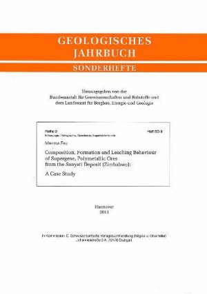 Composition, formation and leaching behaviour of supergene, polymetallic ores from the Sanyati deposit (Zimbabwe) : a case study ; with 36 tables / Martina Frei. Hrsg. von der Bundesanstalt für Geowissenschaften und Rohstoffe und den staatlichen geologischen Diensten in der Bundesrepublik Deutschland / Geologisches Jahrbuch / Sonderhefte / Reihe D / Mineralogie, Petrographie, Geochemie,  Lagerstättenkunde ; H. SD 9 A Case Study