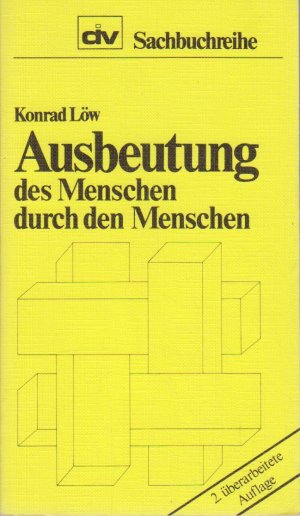 Ausbeutung des Menschen durch den Menschen / Konrad Löw. [Hrsg. vom Inst. d. Dt. Wirtschaft] / div-Sachbuchreihe ; 9